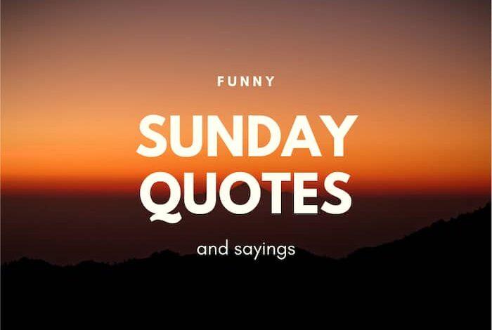 35 funny Sunday quotes and sayings. Inspiring Sunday Sayings and Quotes