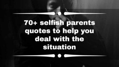 70+ selfish parents quotes to help you deal with the situation
