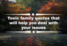 100+ toxic family quotes that will help you deal with your issues