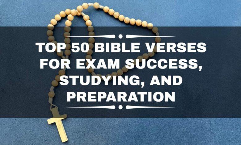 Top 50 Bible verses for exam success, studying, and preparation