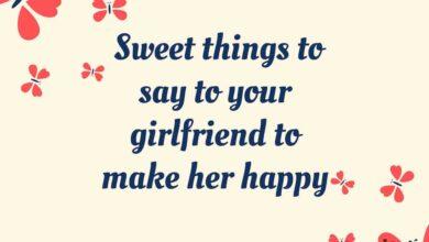 100+ sweet things to say to your girlfriend to make her happy