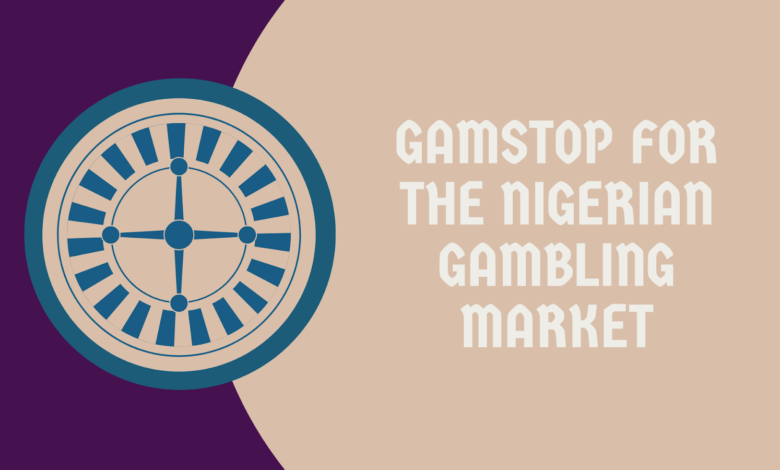 How GamStop Can Improve Nigerian Gambling Market?