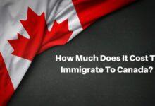 How Much Does it Cost to Immigrate to Canada?