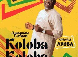 Adewale Ayuba releases Amapiano version of his single ‘Koloba Koloba’